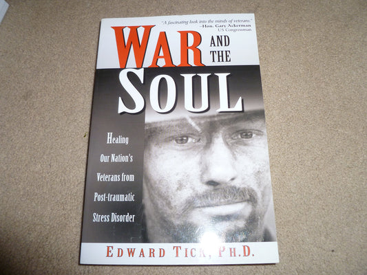 War and the Soul: Healing Our Nation's Veterans from Post-tramatic Stress Disorder