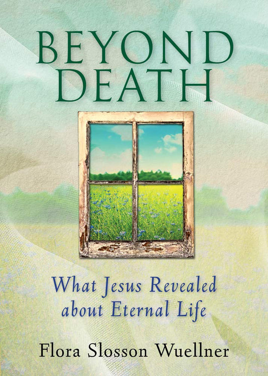 Beyond Death: What Jesus Revealed about Eternal Life - 8773