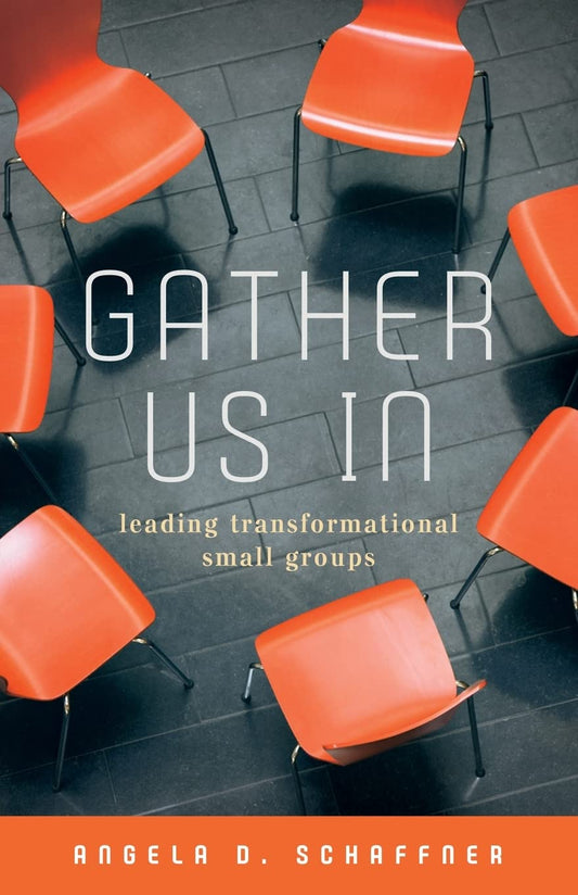 Gather Us In: Leading Transformational Small Groups - 1230