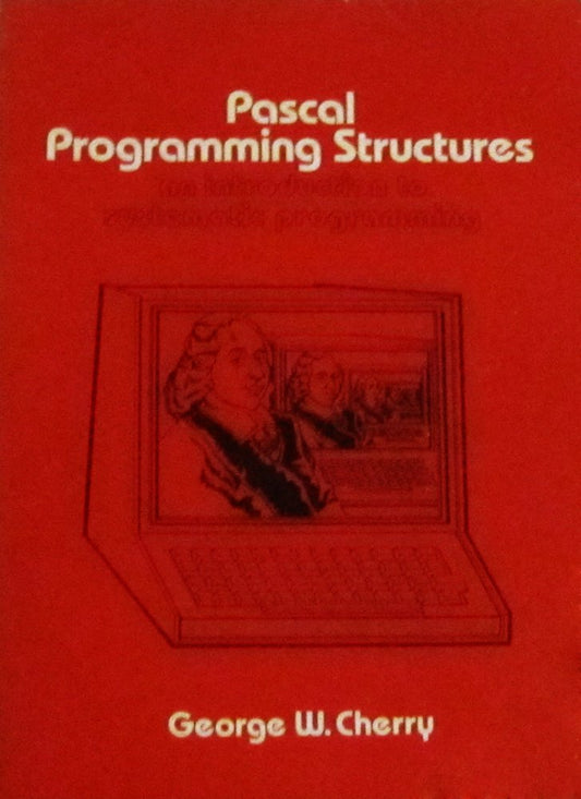 Pascal Programming Structures: An Introduction to Systematic Programming - 8122