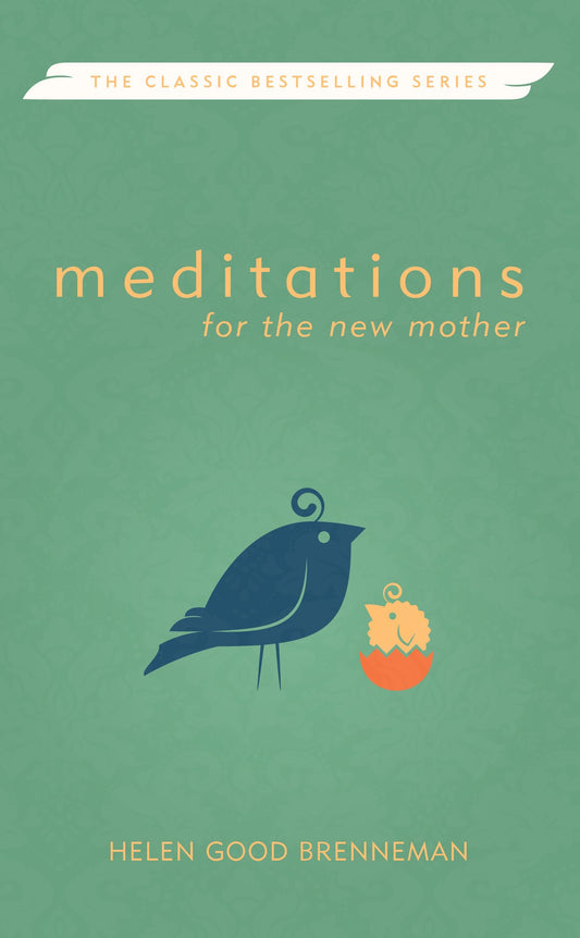 Meditations for the New Mother: A Devotional Book for the New Mother - 2993