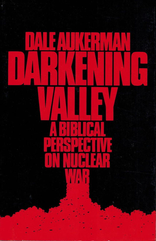 Darkening Valley: A Biblical Perspective on Nuclear War