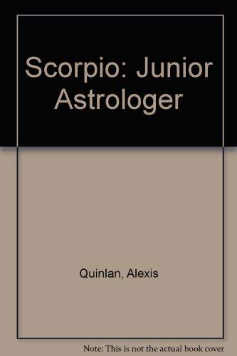 Scorpio October 24-November 23: Junior Astrologer