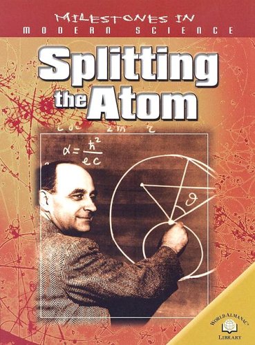 Splitting the Atom (Milestones in Modern Science)