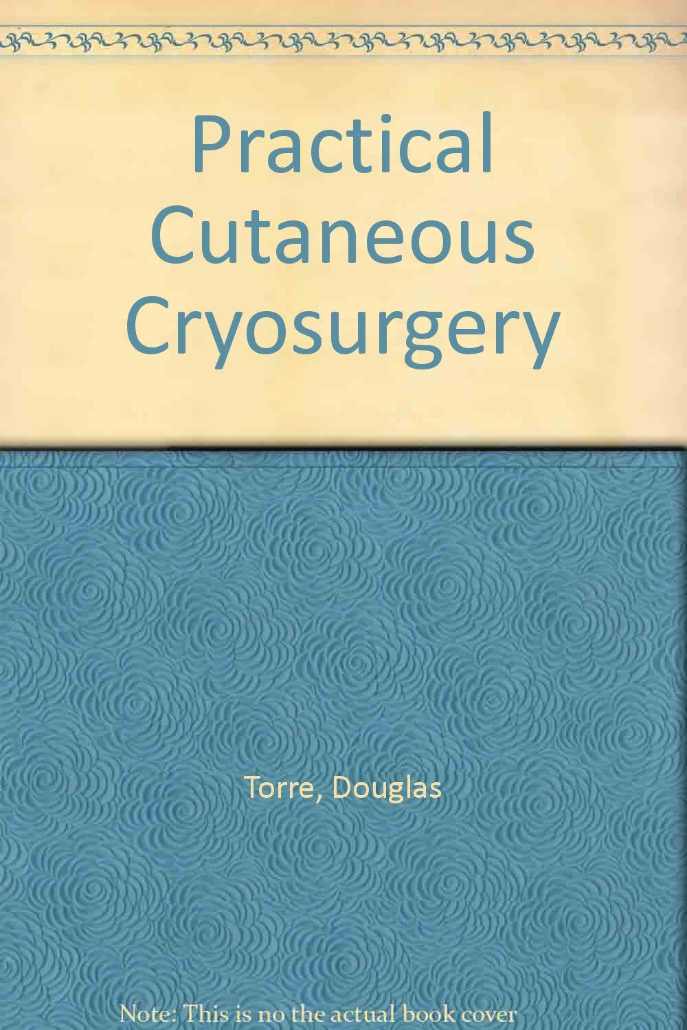 Practical Cutaneous Cryosurgery