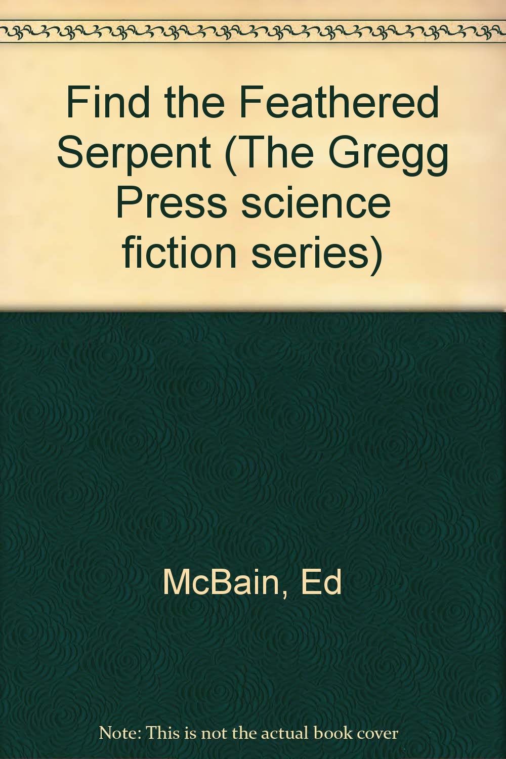 Find the Feathered Serpent (The Gregg Press science fiction series)