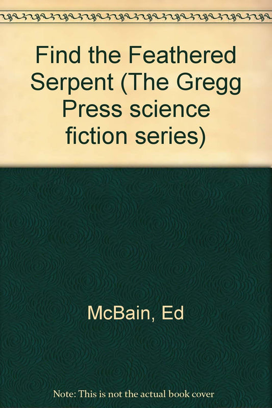 Find the Feathered Serpent (The Gregg Press science fiction series)