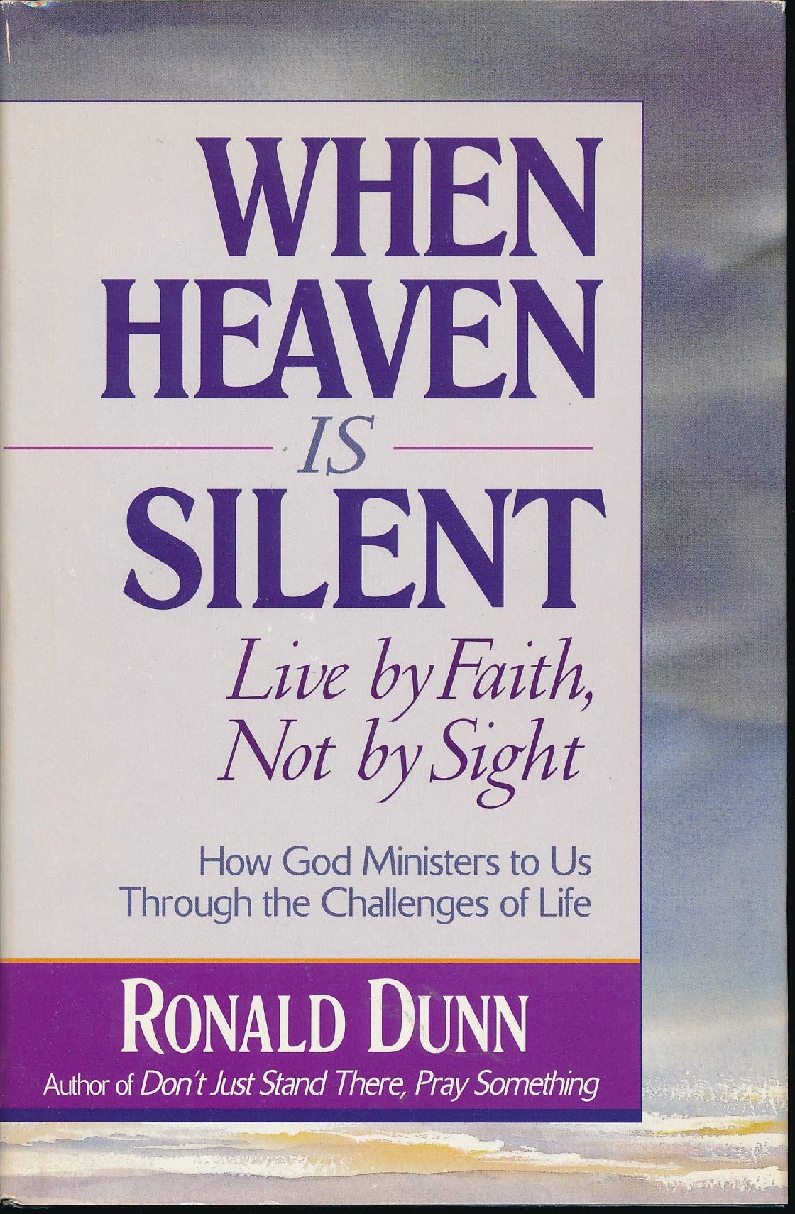When Heaven Is Silent: Live by Faith, Not by Sight
