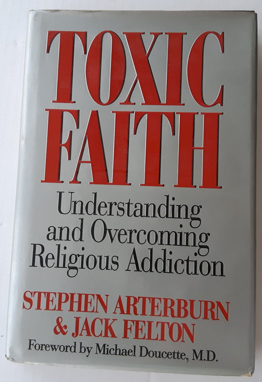 Toxic Faith: Understanding and Overcoming Religious Addiction