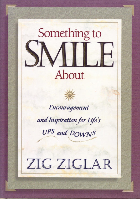 Something To Smile About Encouragement And Inspiration For Life's Ups And Downs