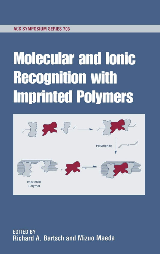 Molecular and Ionic Recognition with Imprinted Polymers (ACS Symposium Series) - 8573