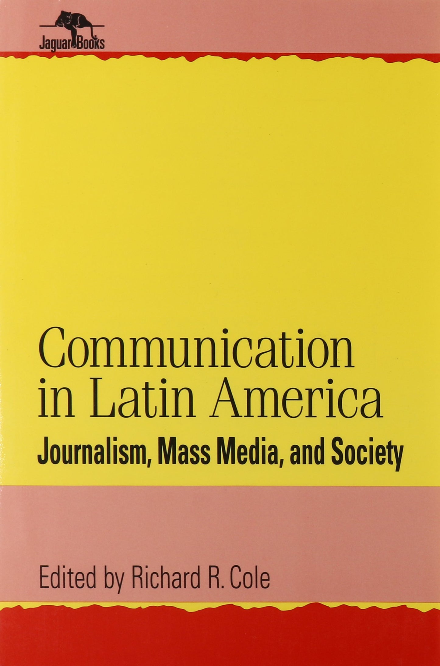 Communication in Latin America: Journalism, Mass Media, and Society (Jaguar Books on Latin America)