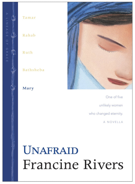 Unafraid: The Biblical Story of Mary (Lineage of Grace Series Book 5) Historical Christian Fiction Novella with an In-Depth Bible Study - 2904