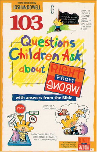 103 Questions Children Ask about Right from Wrong (Questions Children Ask)