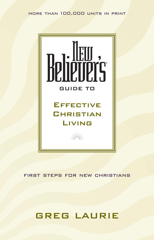 New Believer's Guide to Effective Christian Living (New Believers Guides)