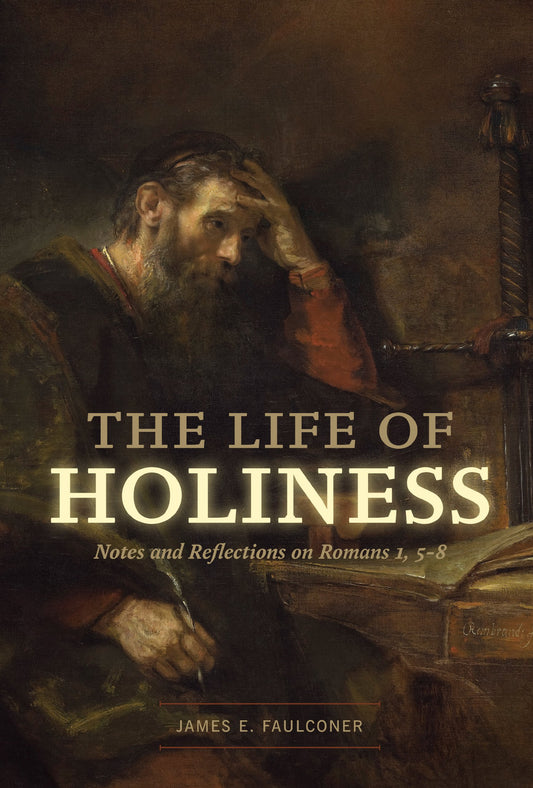 The Life of Holiness: Notes and Reflections on Romans 1, 5-8