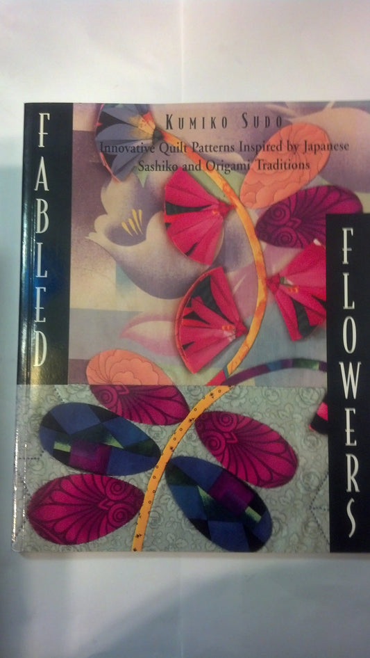 Fabled Flowers: Innovative Quilt Patterns Inspired by Japanese Sashiko and Origami Traditions