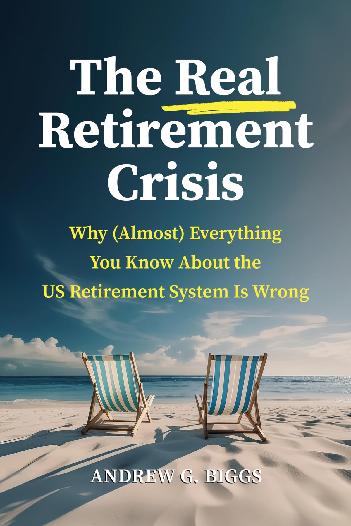 The Real Retirement Crisis: Why (Almost) Everything You Know About the US Retirement System Is Wrong