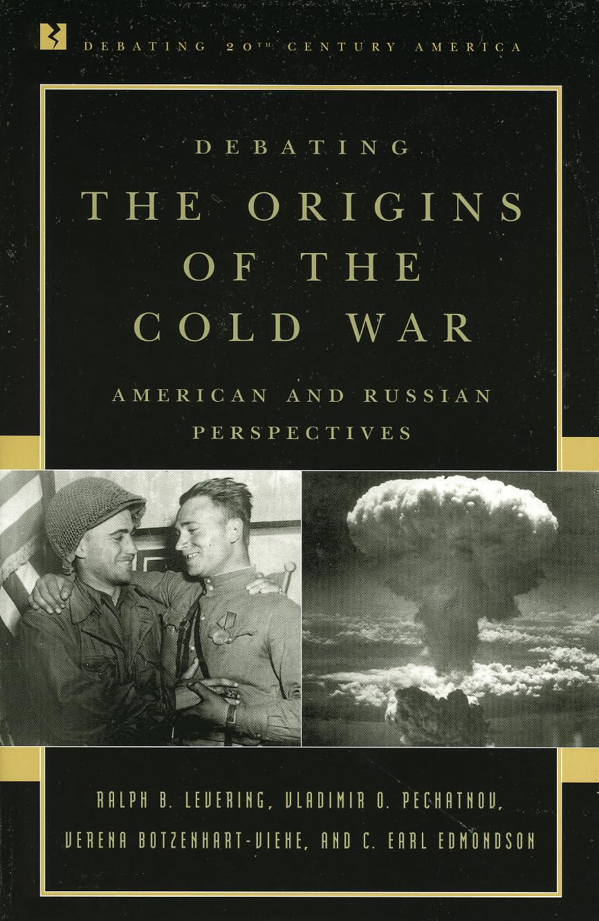 Debating the Origins of the Cold War: American and Russian Perspectives (Debating Twentieth-Century America)