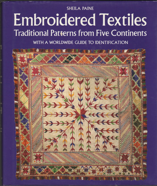 Embroidered Textiles - Traditional Patterns from Five Continents with a Worldwide Guide to Identification