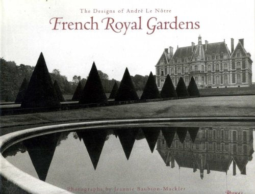 French Royal Gardens: The Designs of Andre Le Notre