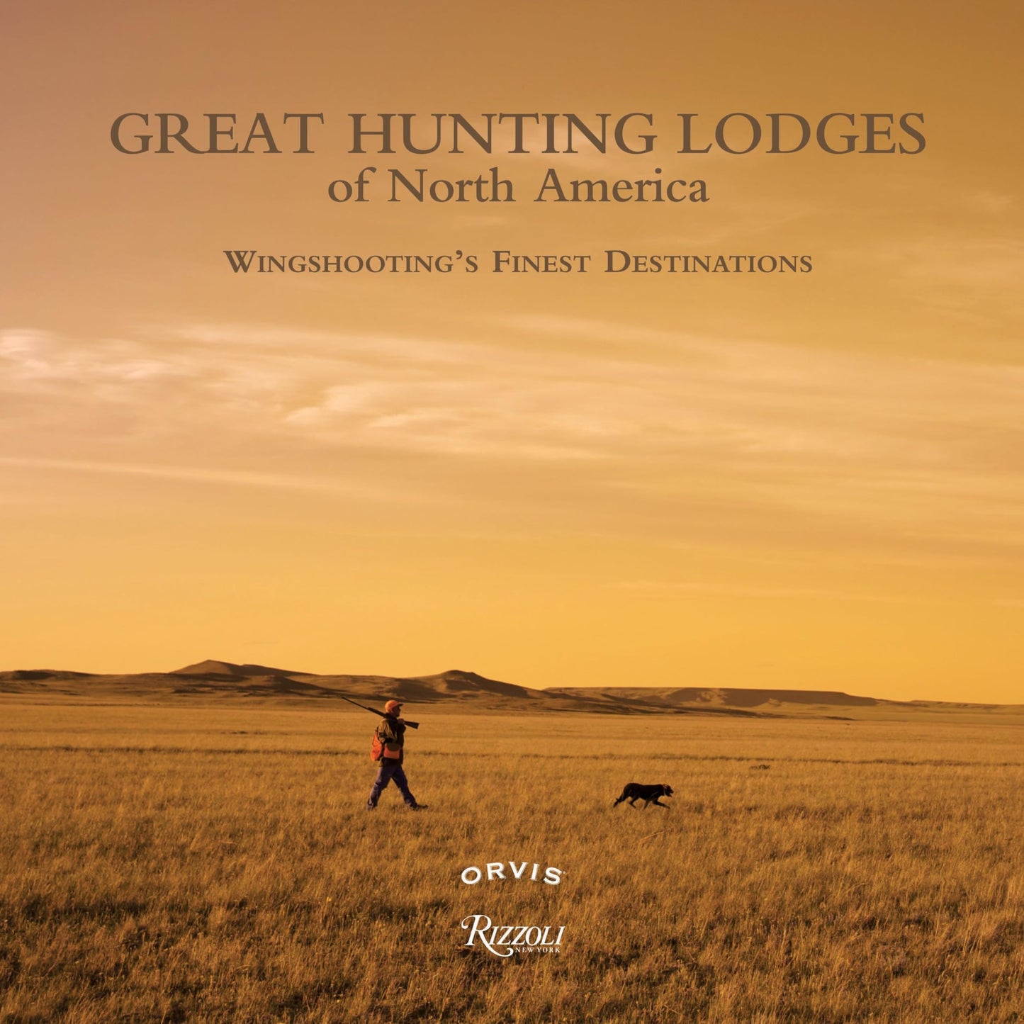 Great Hunting Lodges of North America: Wingshooting's Finest Destinations - 1878