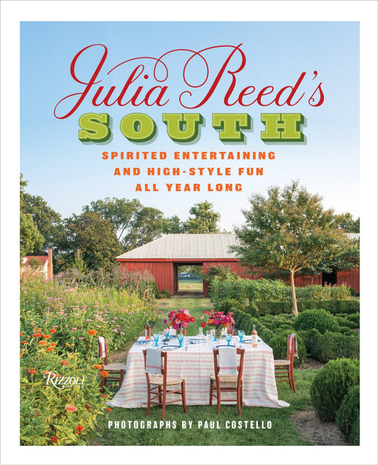 Julia Reed's South: Spirited Entertaining and High-Style Fun All Year Long - 3333
