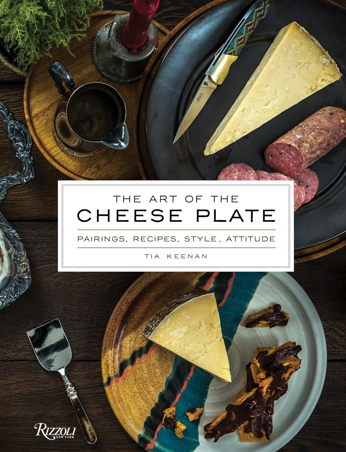 The Art of the Cheese Plate: Pairings, Recipes, Style, Attitude - 1799