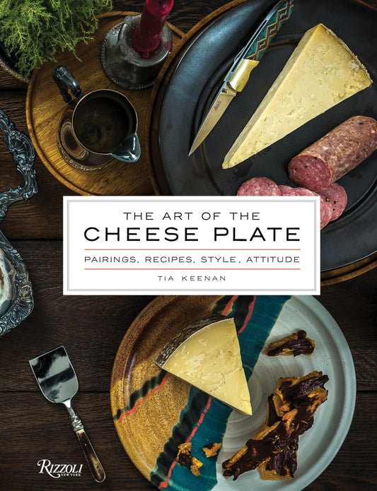 The Art of the Cheese Plate: Pairings, Recipes, Style, Attitude - 1799