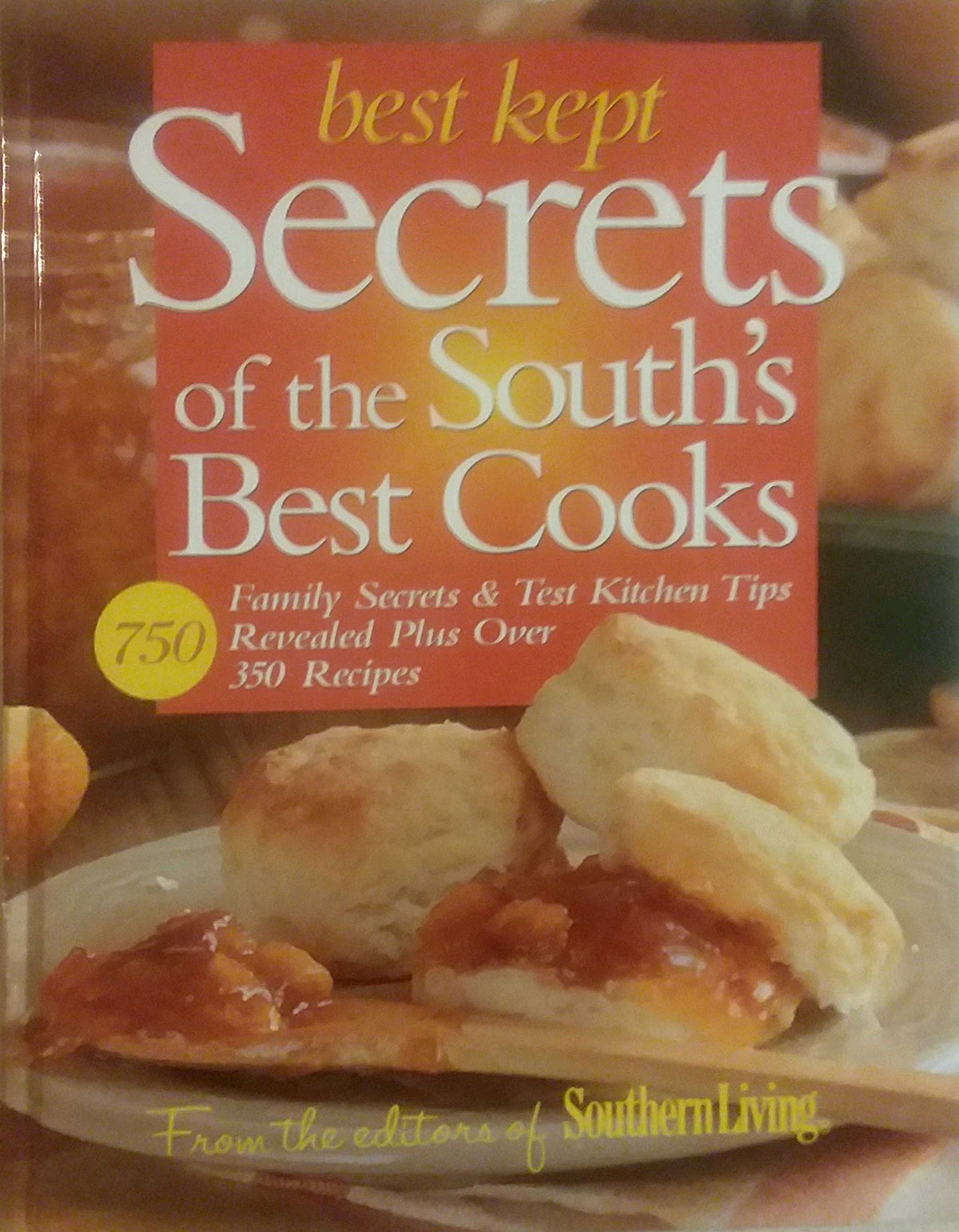 Best Kept Secrets of the South's Best Cooks: Family Secrets & Test Kitchen Tips Revealed Plus Over 350 Recipes
