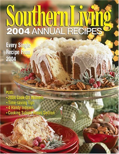 Southern Living 2004 Annual Recipes (Southern Living Annual Recipes)