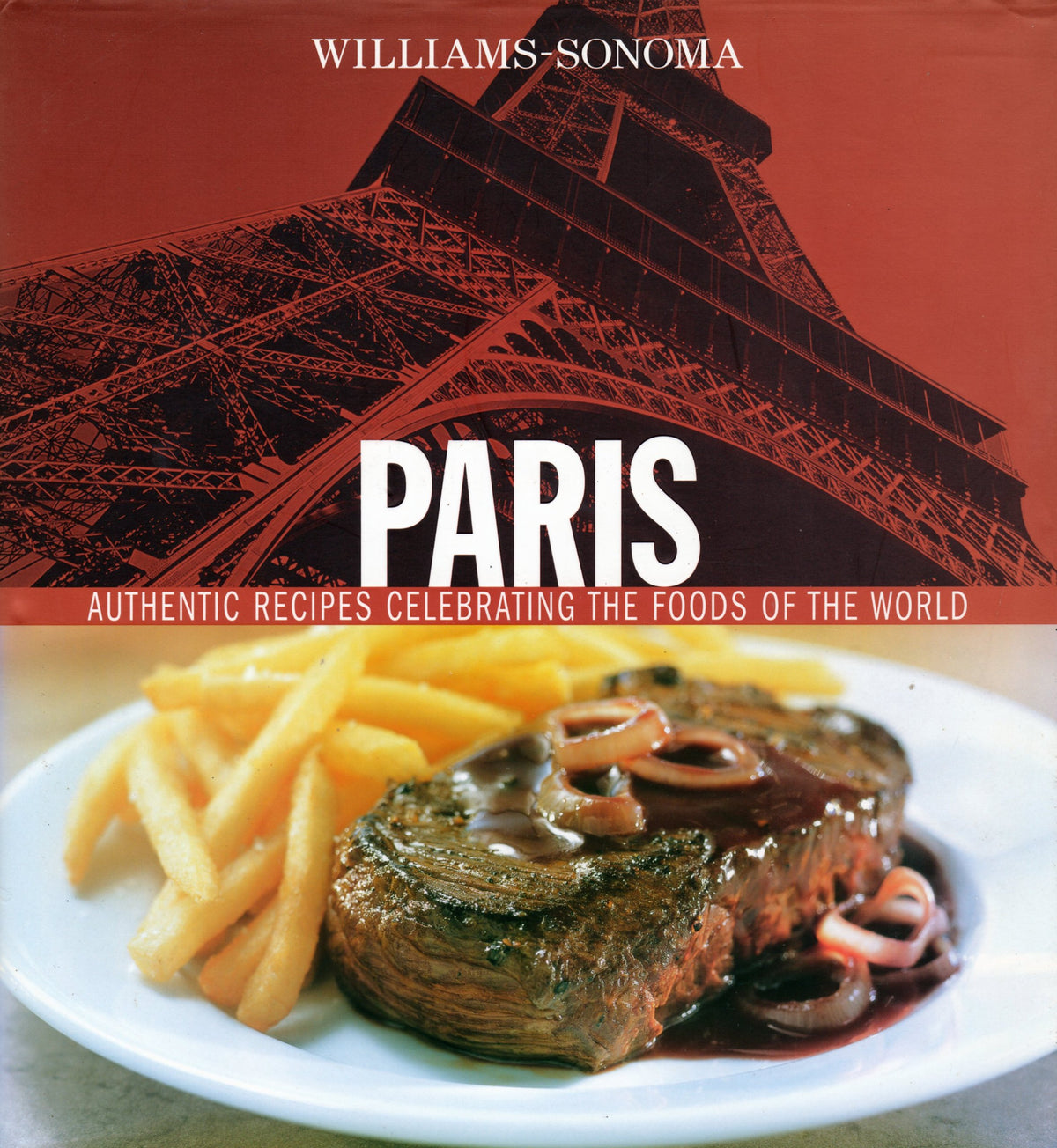 Williams-Sonoma Foods of the World: Paris: Authentic Recipes Celebrating the Foods of the World