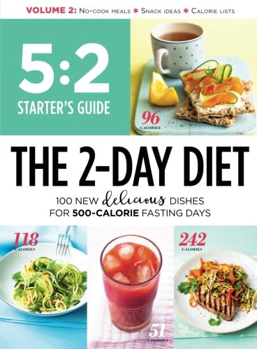 5:2 Starter's Guide The 2-Day Diet: 100 New Delicious Dishes for 500-Calorie Fasting Days