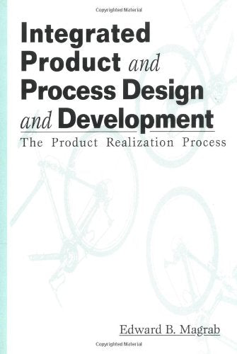 Integrated Product and Process Design and Development: The Product Realization Process (Environmental and Energy Engineering)