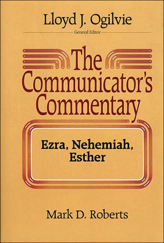 The Communicator's Commentary: Ezra, Nehemiah, Esther