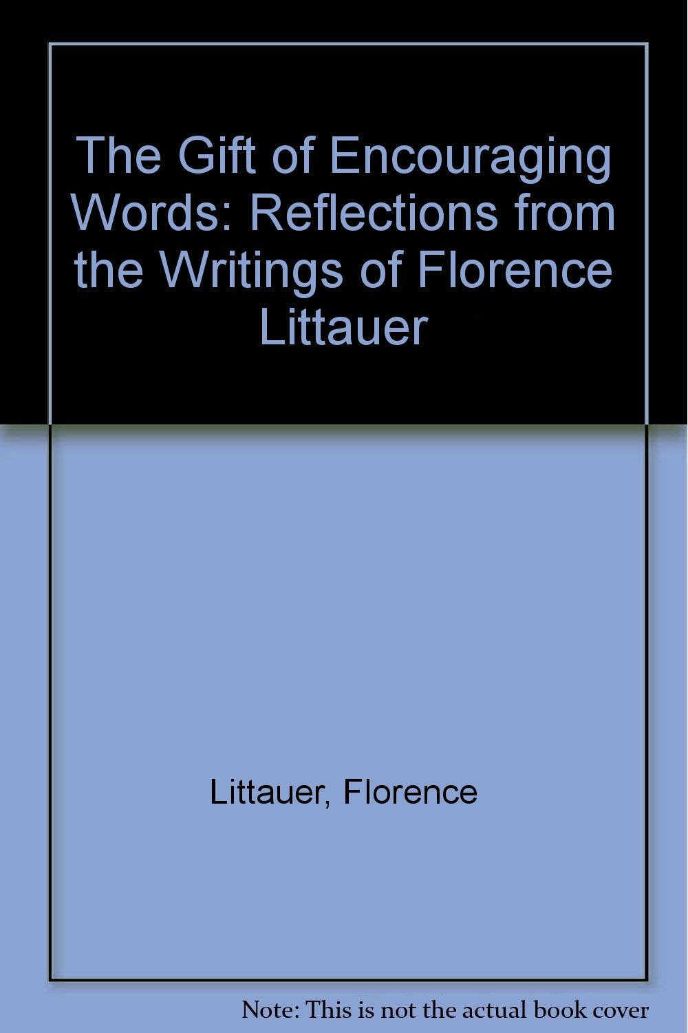 The Gift of Encouraging Words: Reflections from the Writings of Florence Littauer