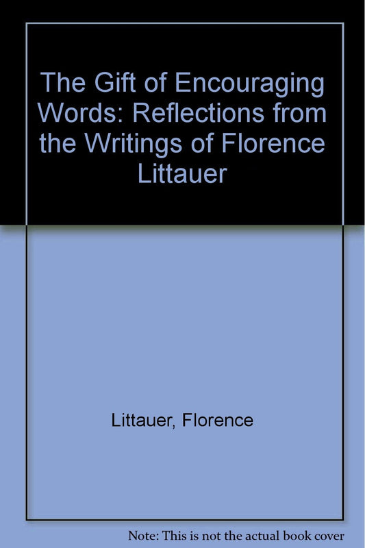 The Gift of Encouraging Words: Reflections from the Writings of Florence Littauer