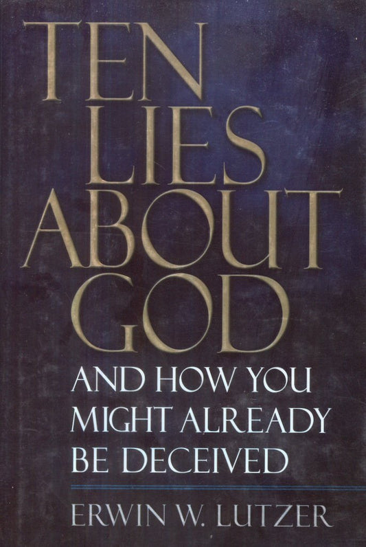Ten Lies About God And How You Might Already Be Deceived