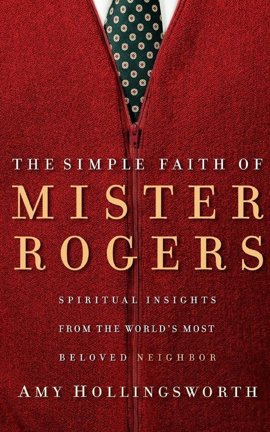 THE SIMPLE FAITH OF MISTER ROGER