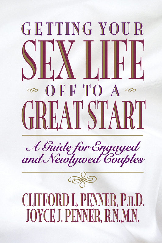 Getting Your Sex Life Off to a Great Start: A Guide for Engaged and Newlywed Couples - 7482