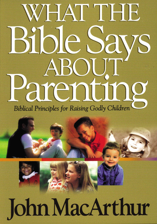What The Bible Says About Parenting Biblical Principle For Raising Godly Children - 7030
