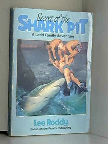 Secret of the Shark Pit (The Ladd Family Adventure Series #1)