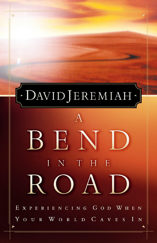 A Bend In The Road: Experiencing God When Your World Caves In - 227