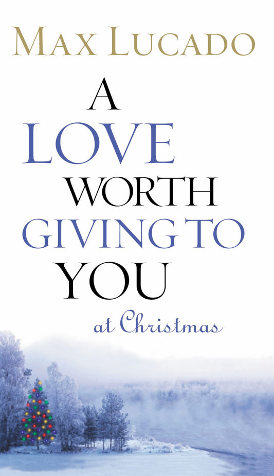 A Love Worth Giving To You at Christmas - 6344