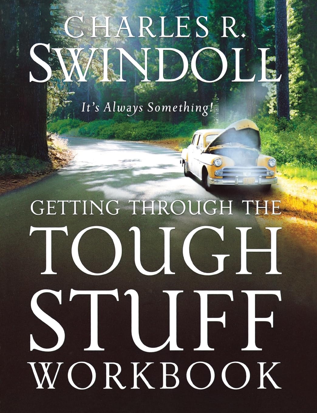 Getting Through the Tough Stuff Workbook: It's Always Something!