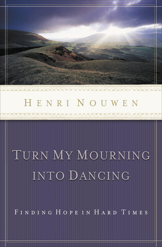 Turn My Mourning into Dancing: Finding Hope in Hard Times - 5209
