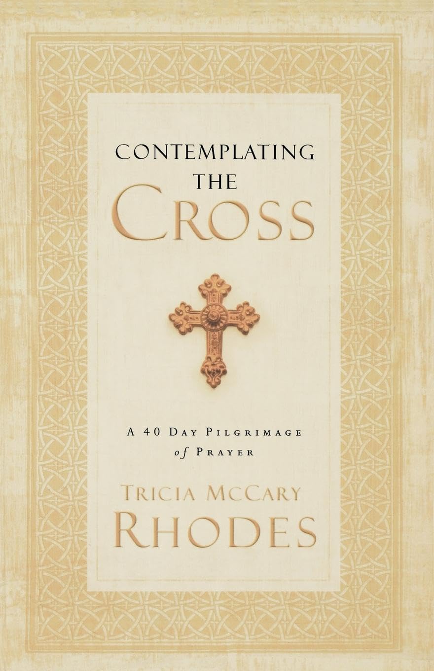 Contemplating the Cross: A 40 Day Pilgrimage of Prayer - 8112
