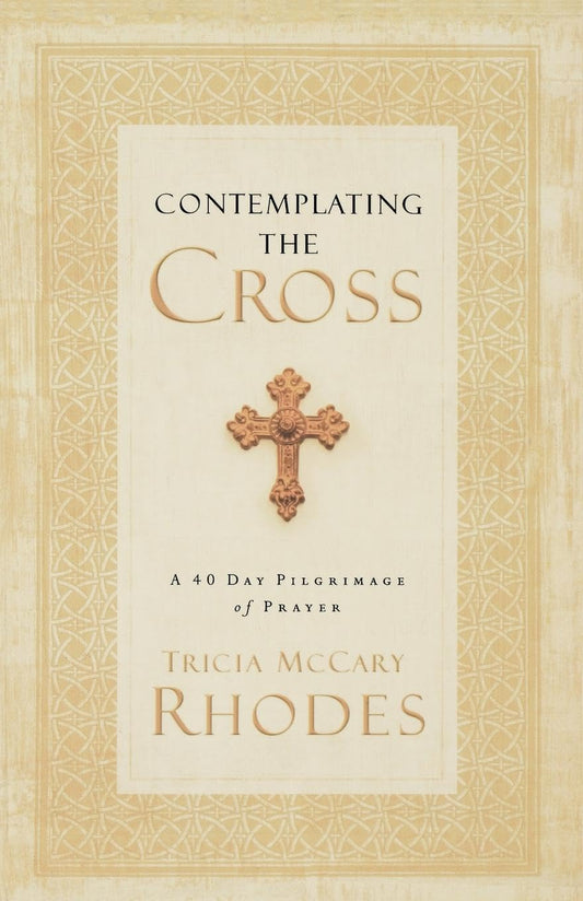 Contemplating the Cross: A 40 Day Pilgrimage of Prayer - 8112