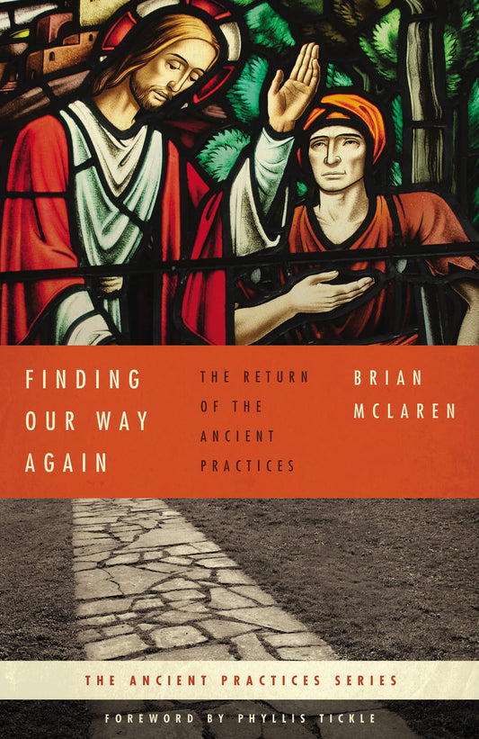 Finding Our Way Again: The Return of the Ancient Practices (Ancient Practices Series) - 6264