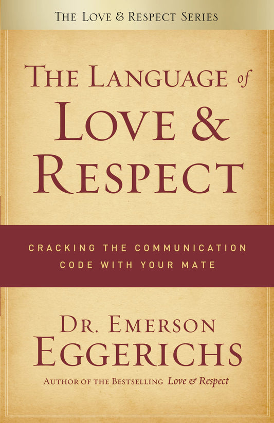 The Language of Love and Respect: Cracking the Communication Code with Your Mate - 3104